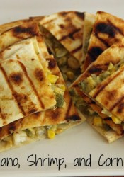 Grilled Poblano, Shrimp, and Corn Quesadillas