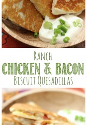 Ranch Chicken & Bacon Biscuit Quesadillas