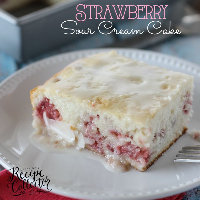 Strawberry Sour Cream Cake – A moist sour cream white cake filled with fresh strawberries and topped with a quick lemon glaze.