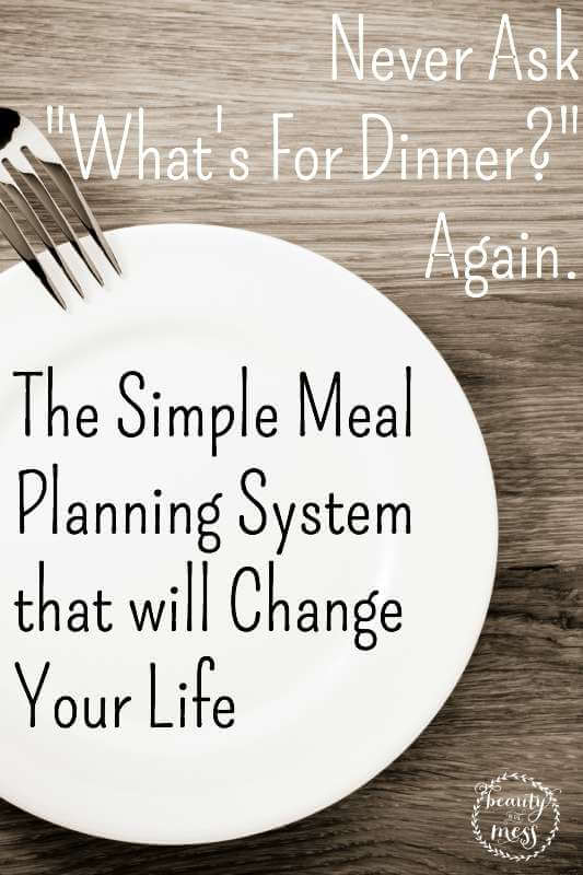 The-Simple-Meal-Planning-System-that-WILL-Change-Your-Life- found on Beauty in the Mess