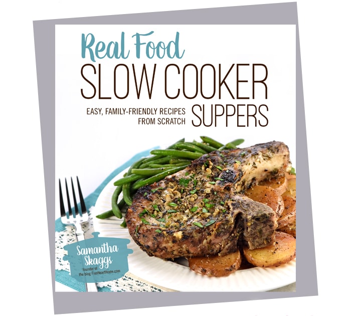 Real Food Slow Cooker Suppers by Five Heart Home's Samantha Skaggs
