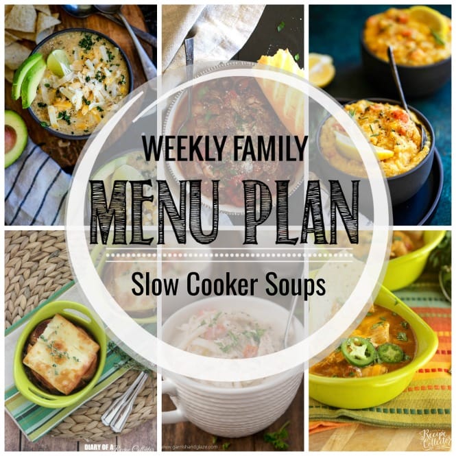 Weekly Family Meal Plan- Featuring several slow cooker soup recipes perfect for winter weather!