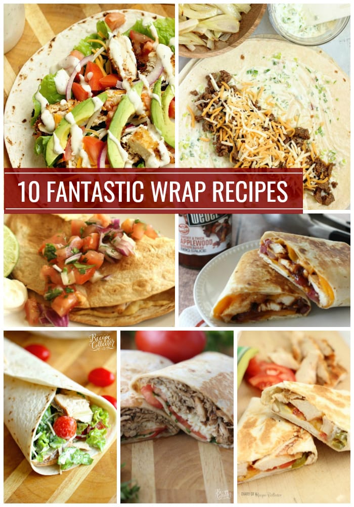 10 Fantastic Wrap Recipes - Whether you are looking for hot or cold wrap recipes, we've got several here that are perfect for lunch or dinner!