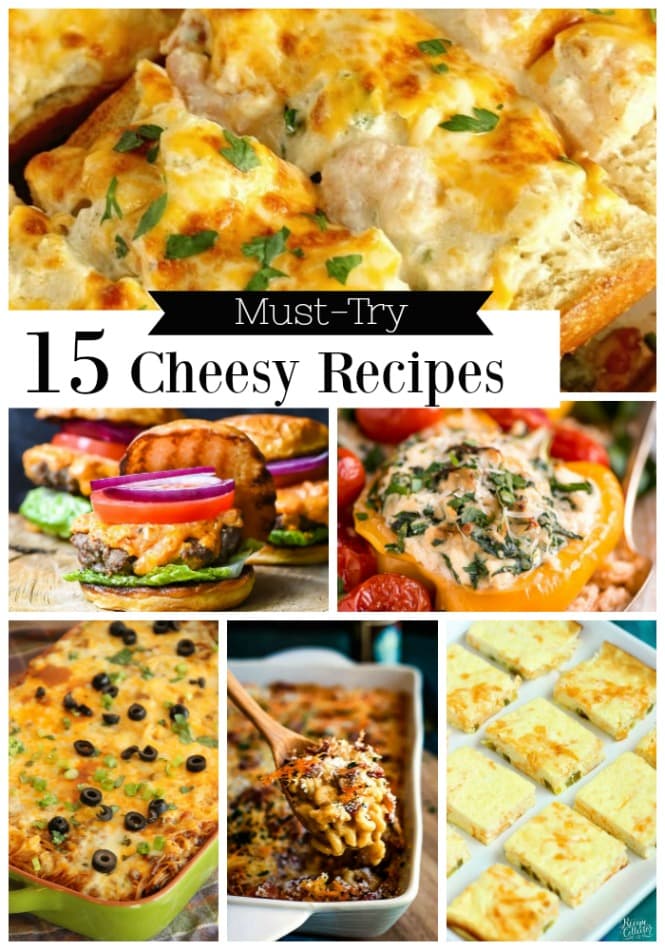 15 Must-Try Cheesy Recipes - Wonderfully, cheesy main dishes, side dishes, and appetizers you must try soon!