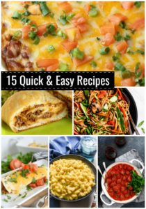 15 Quick and Easy Recipes that are perfect for those busy days!