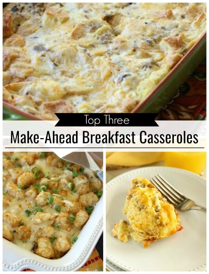 Top Three Make Ahead Breakfast Casseroles - Looking for an easy breakfast recipe for your family this holiday?  These are our top three favorites!