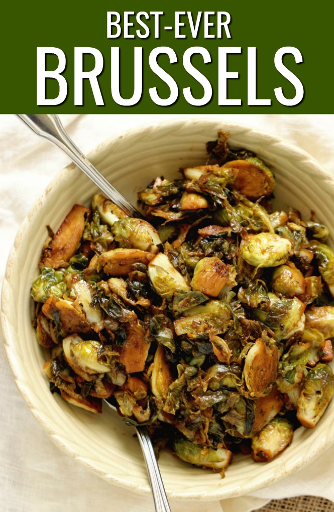 Best Ever Brussels - Take your brussels sprouts to the next level with soy sauce, balsamic capers, butter, and spices. These just may make you a serious brussels fan!