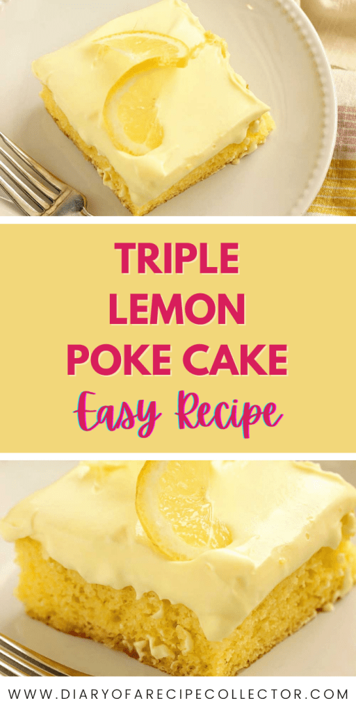 Triple Lemon Poke Cake - Diary of A Recipe Collector