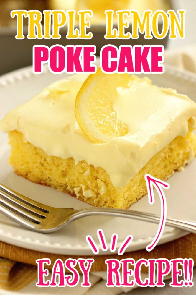 Triple Lemon Poke Cake - An easy lemon cake baked with lemon curd, filled with more lemon curd, and topped with a lemon pudding icing.