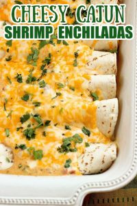 Cheesy Cajun Shrimp Enchiladas - Shrimp smothered in a homemade cheese sauce with Creole spices rolled into flour tortillas and baked. 