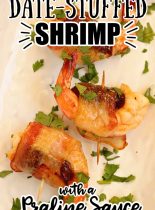 Date-Stuffed Shrimp with Praline Sauce- Creole seasoned shrimp stuffed with mascarpone filled date, wrapped in bacon, topped with pecan praline sauce and baked.  This makes a great appetizer for the holidays! 
