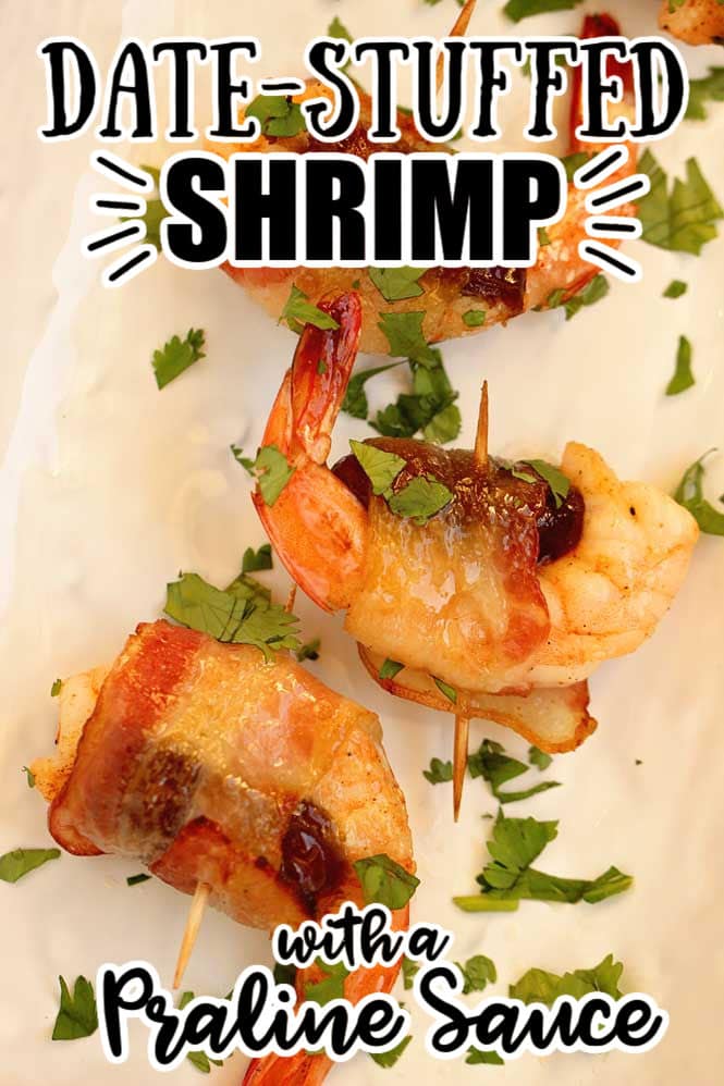 Date-Stuffed Shrimp with Praline Sauce- Creole seasoned shrimp stuffed with mascarpone filled date, wrapped in bacon, topped with pecan praline sauce and baked.  This makes a great appetizer for the holidays! 