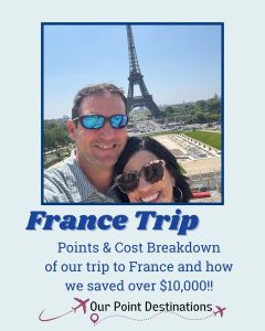 Breaking down exactly how we used our points for our 10 day Trip to France and saved over $10,000!